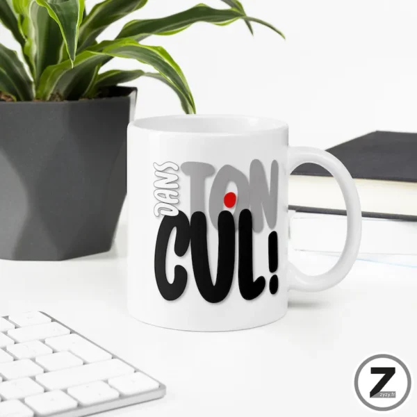 mug humour DANS TON CUL