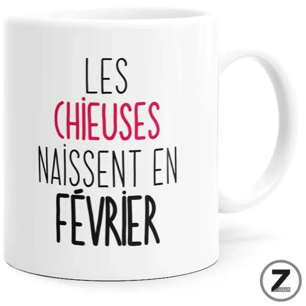 mug humour LES CHIEUSES NAISSENT EN FEVRIER