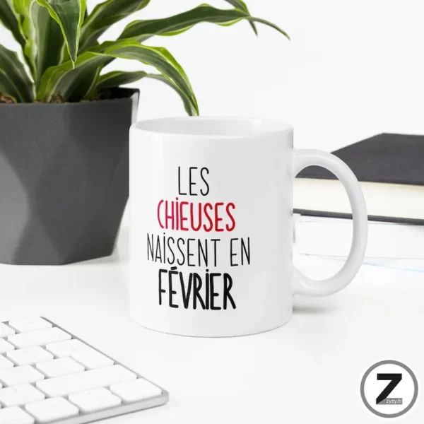 mug humour LES CHIEUSES NAISSENT EN FEVRIER